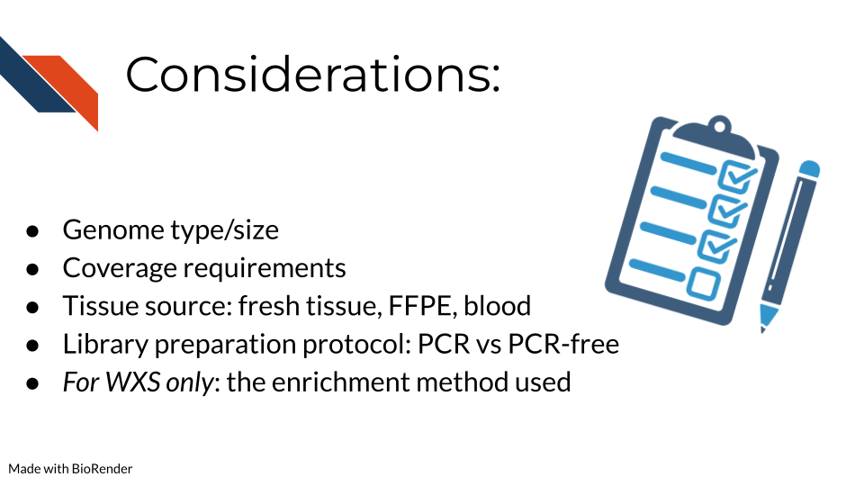 WGS/WXS Considerations , Genome type/size, Coverage requirements, Tissue source: fresh tissue, FFPE, blood, Library preparation protocol: PCR vs PCR-free
