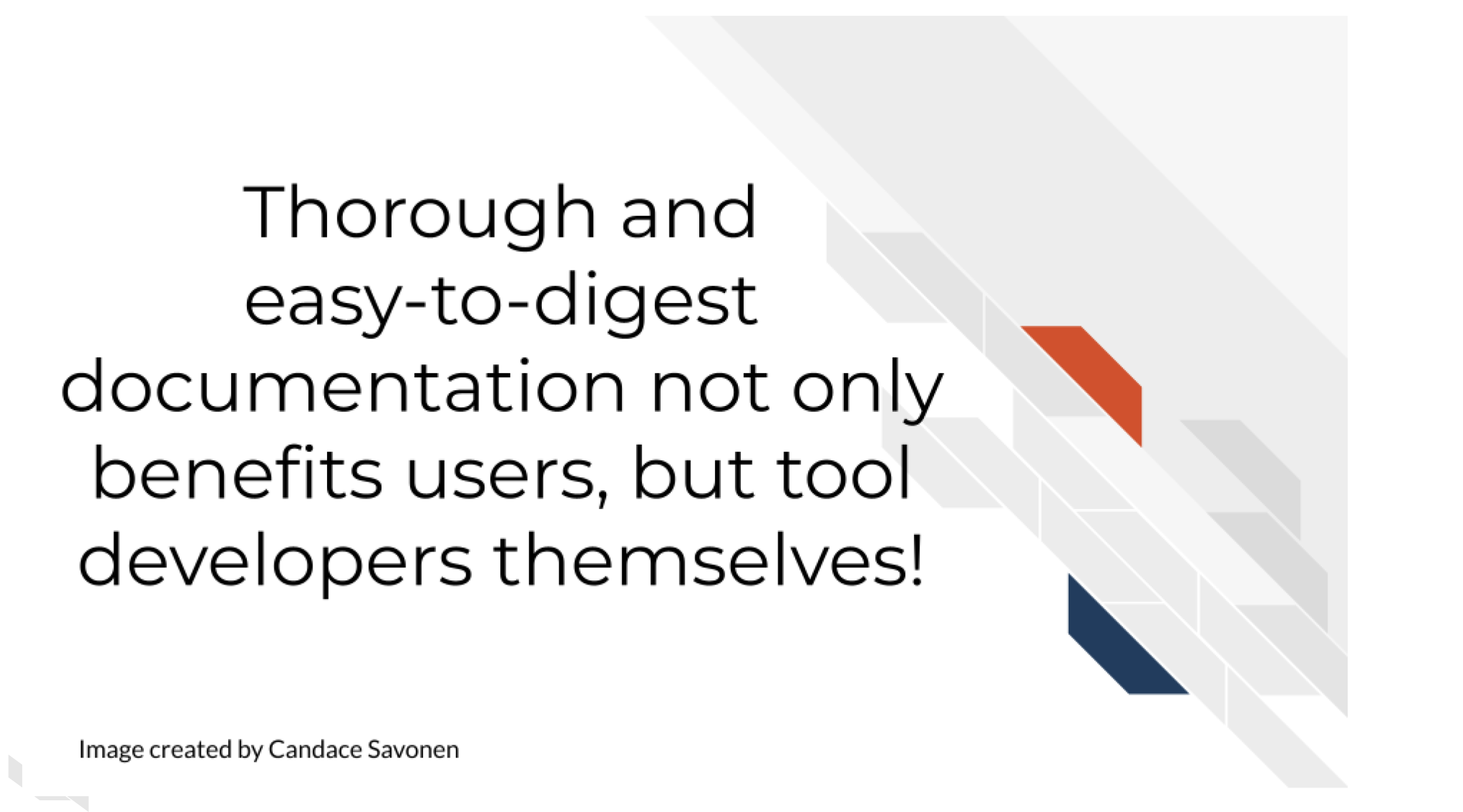 Thorough and easy-to-digest documentation not only benefits users, but tool developers themselves!