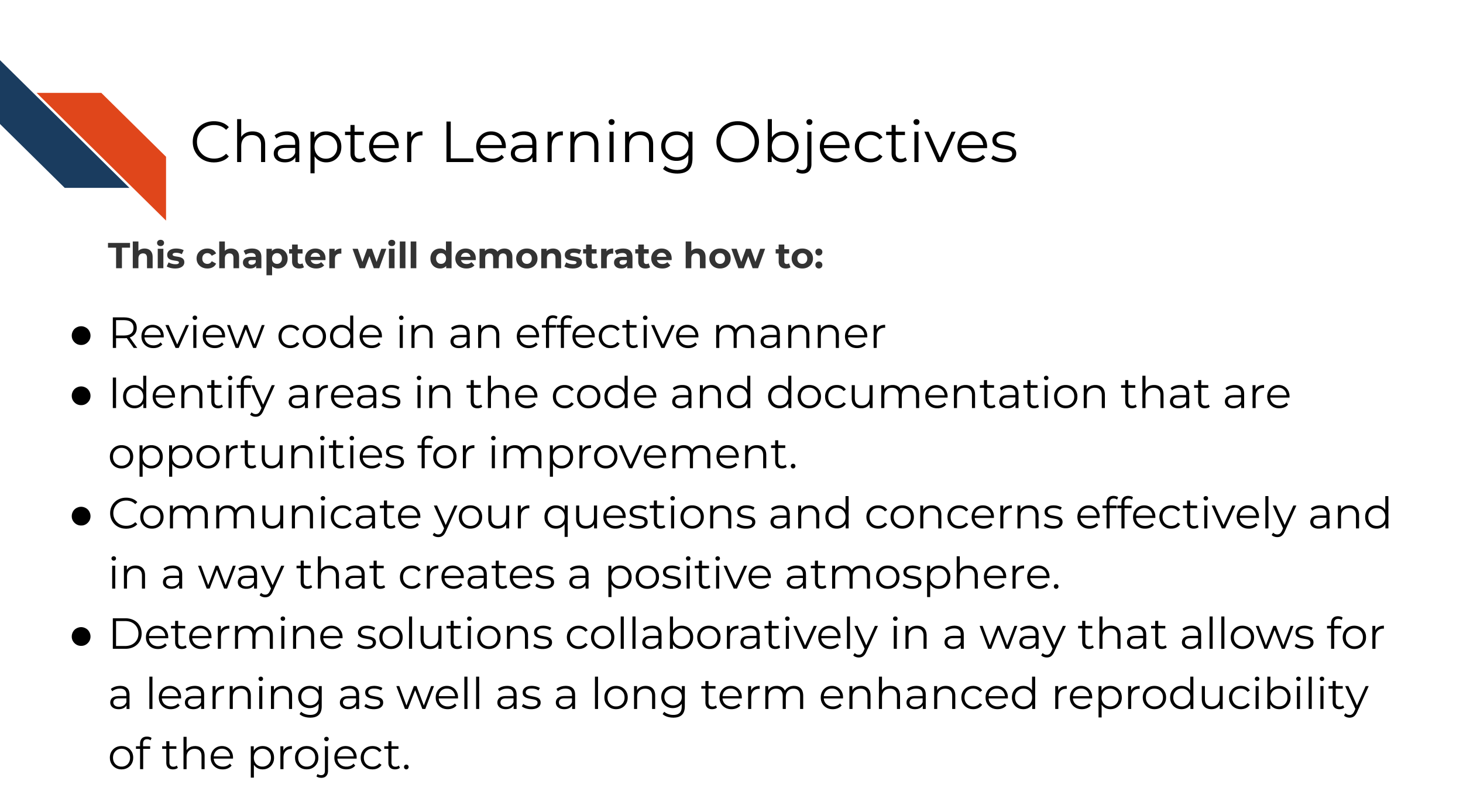 Learning objectives This chapter will demonstrate how to: Understand what to look for when reviewing a pull request. Provide helpful feedback in the context of code review.