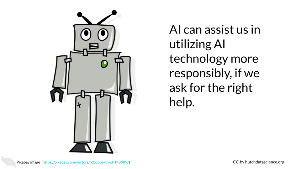 Cartoon of a robot that says AI can assist us in utilizing AI technology more responsibly, if we ask for the right help.