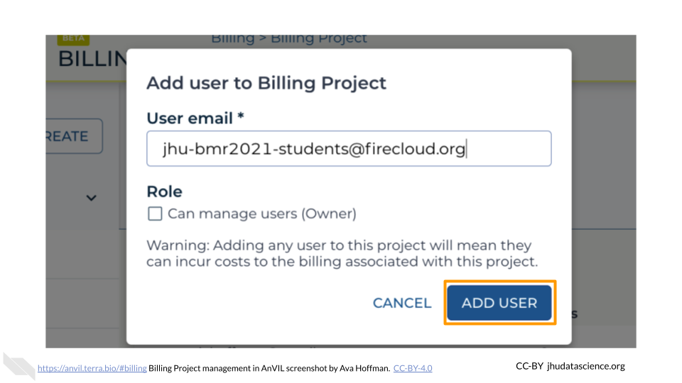 Screenshot of the AnVIL Billing page with the "Add User" pop out box. The student Group email, in this case jhu-bmr2021-students@firecloud.org, has been filled in and the Owner role checkbox has NOT been ticked. The "ADD USER" button is highlighted.