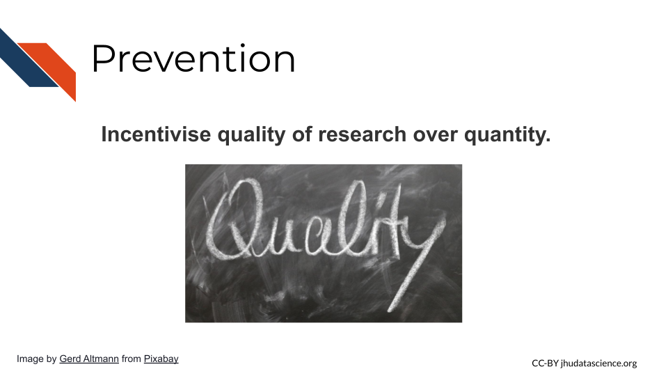 Incentivizing research quality over quantity can help prevent research misconduct. Integrity can be encouraged if evaluations for career progression places a high priority for ethical consideration, research quality, and rigor over simply publishing more.