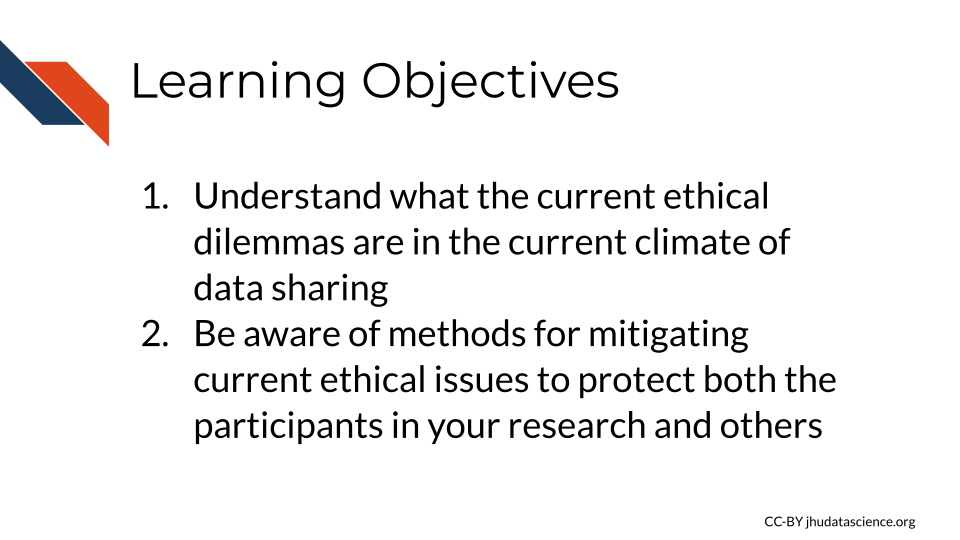 Learning Objectives:  1. Understand what the current ethical dilemmas are in the current climate of biomedical research 2. Be aware of methods for mitigating current ethical issues to protect both the participants in your research and others. 