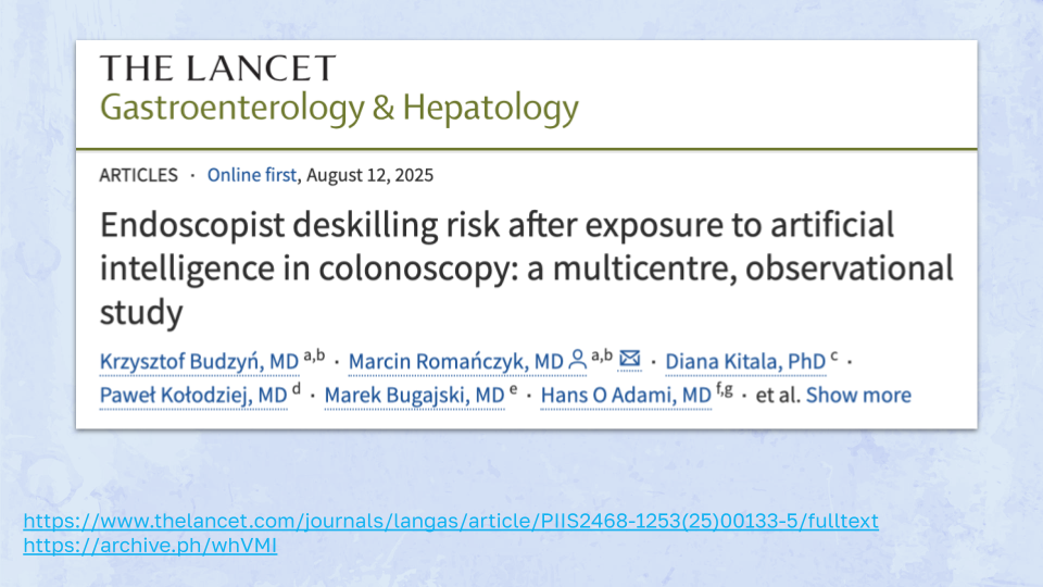 Endoscopist deskilling risk after exposure to artificial intelligence in colonoscopy: a multi-center, observational study