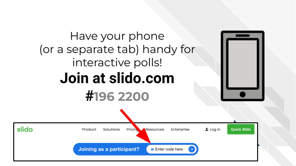 The Slido code for this workshop is 1467171. Please enter the code at slido dot com